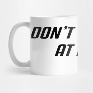 Don't Stare At Me, Okay ? Mug